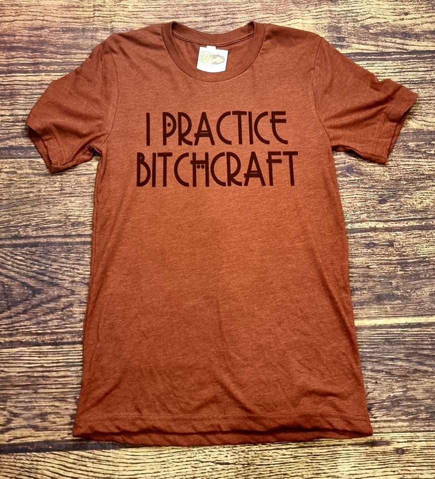 I practice Bitchcraft