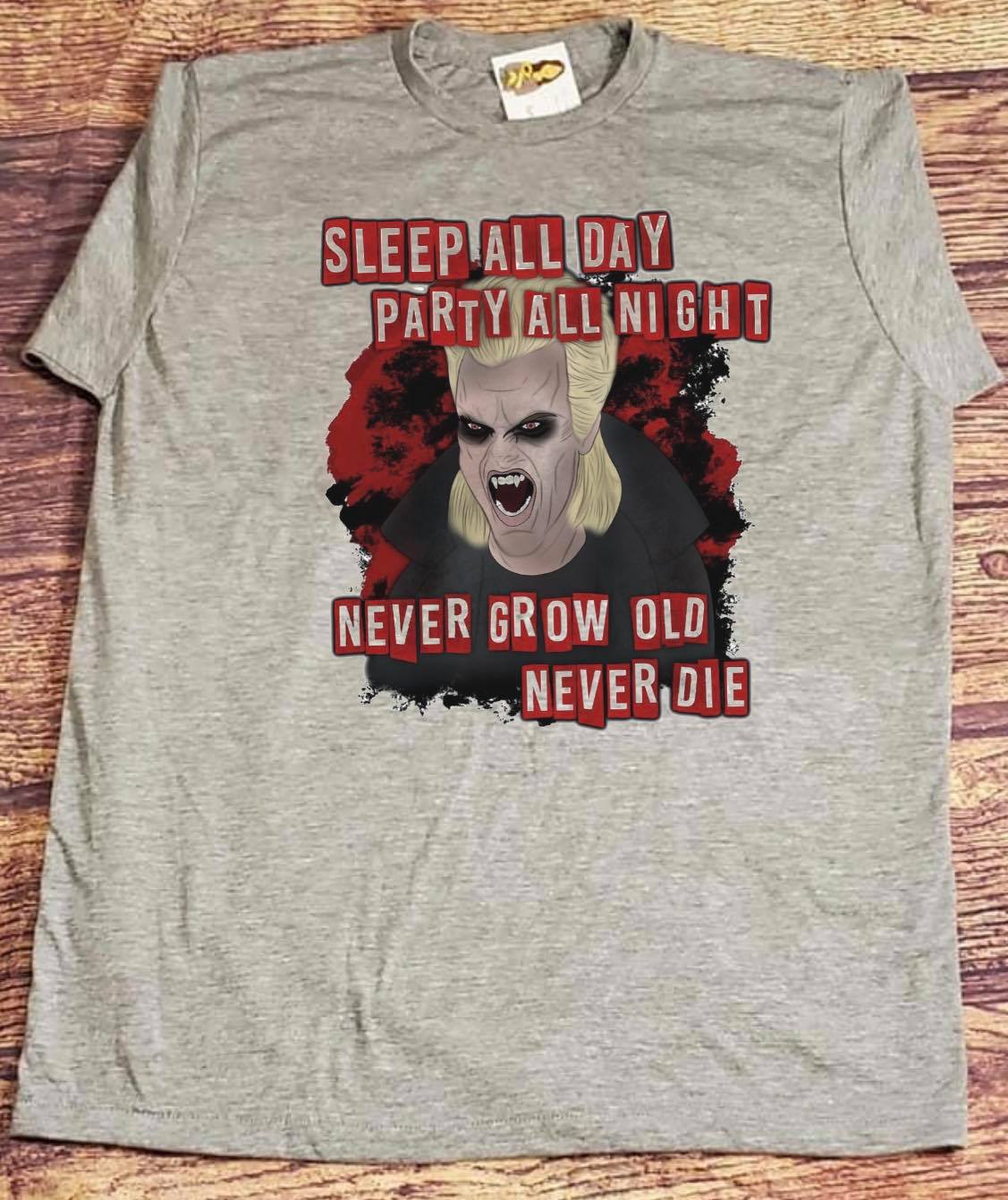 Sleep all day party at night , Never grow old , Never die