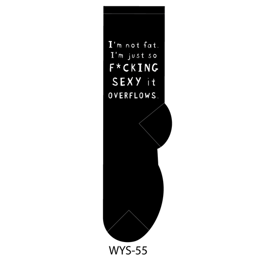 I'm Not Fat. I'm Just So F*cking Sexy it Overflows