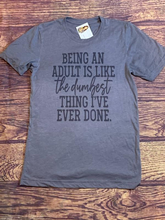 Being An Adult Is Like The Dumbest Thing I've Ever Done