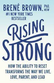 Rising Strong: How the Ability to Reset Transforms the Way We Live,Love, Parent an Lead