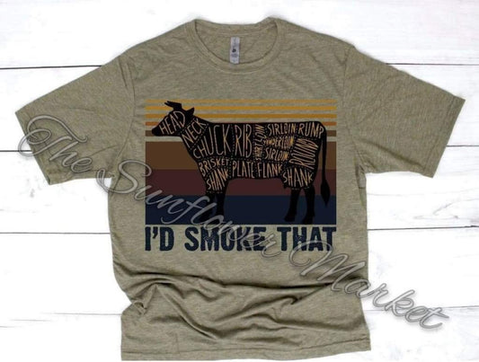 I’d Smoke That Tee