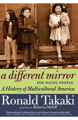 A Different Mirror: A History of Multicultural America For Young People