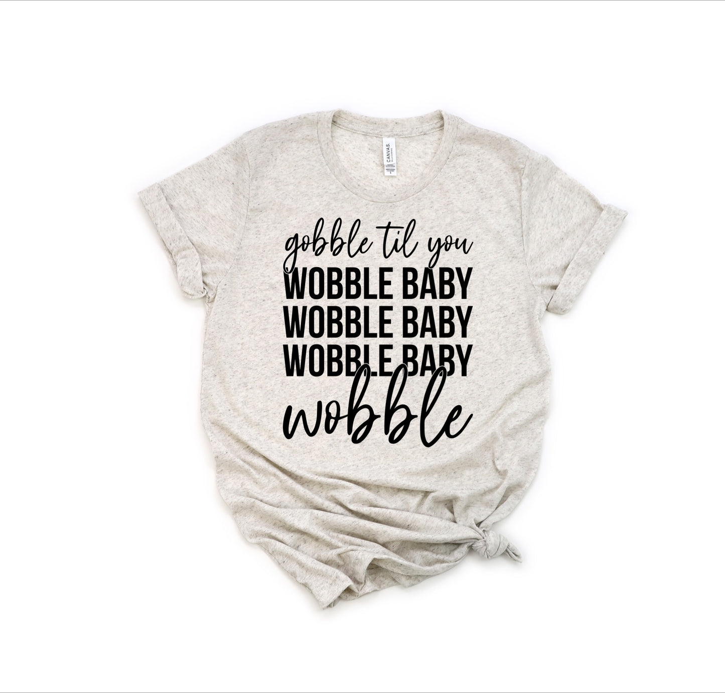 Gobble til’ You Wobble Baby Tee