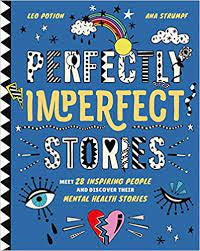 Perfectly Imperfect Stories: Meet 28 Inspiring People and Discover Their Mental Health Stories