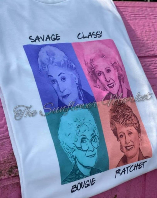 Golden Girls - Savage, Classy, Boujee, Ratchet Tee