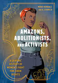 Amazons, Abolitionists , and Activists