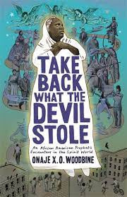 Take Back What The Devile Stole: An African American Prophet's Encounters in the Spirit World